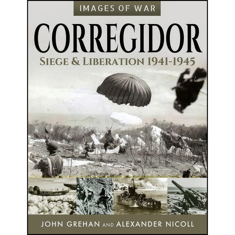 کتاب Corregidor اثر John Grehan and Alexander Nicoll انتشارات Pen and Sword Military