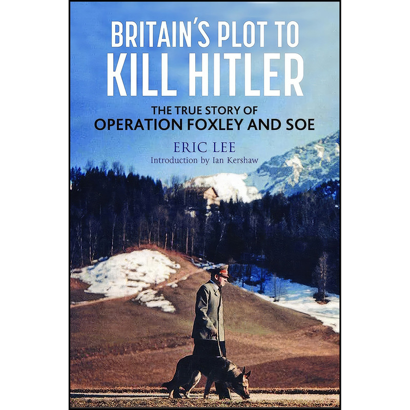 کتاب Britain&#39;s Plot to Kill Hitler اثر Eric Lee and Ian Kershaw انتشارات Greenhill Books