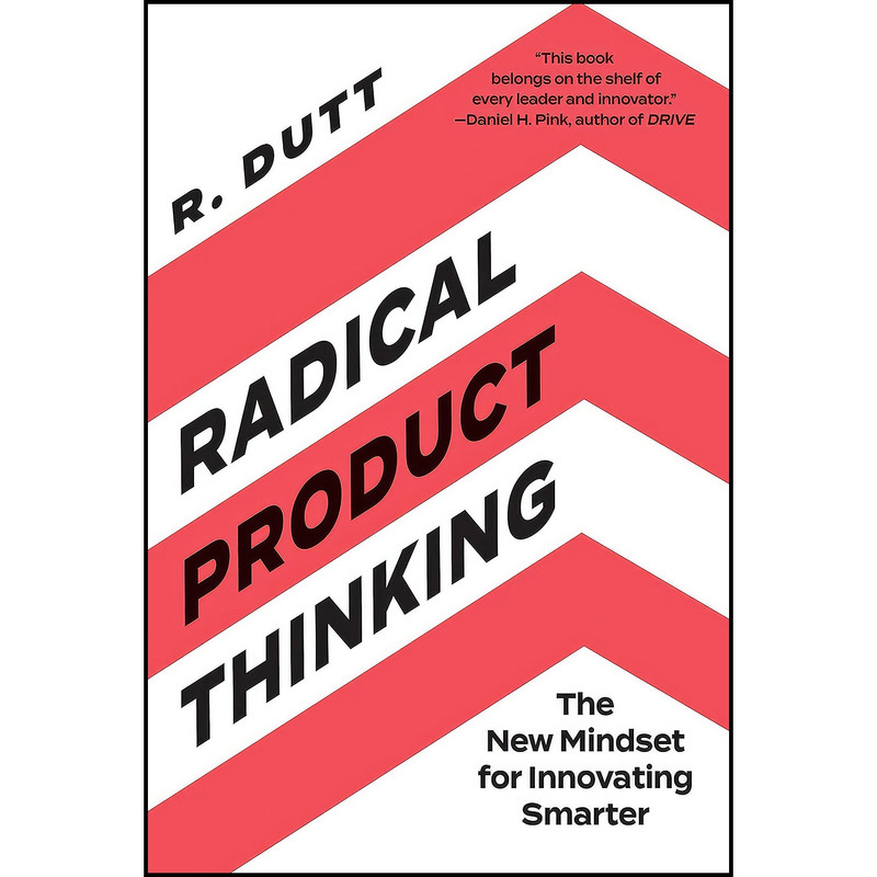 کتاب Radical Product Thinking اثر R. Dutt انتشارات Berrett-Koehler Publishers کتاب Radical Product Thinking اثر R. Dutt انتشارات Berrett-Koehler Publishers