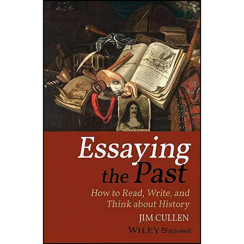 کتاب Essaying the Past اثر Jim Cullen انتشارات Wiley-Blackwell