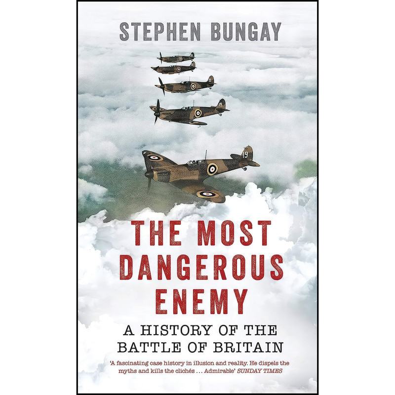 کتاب The Most Dangerous Enemy اثر Stephen Bungay انتشارات Aurum Press