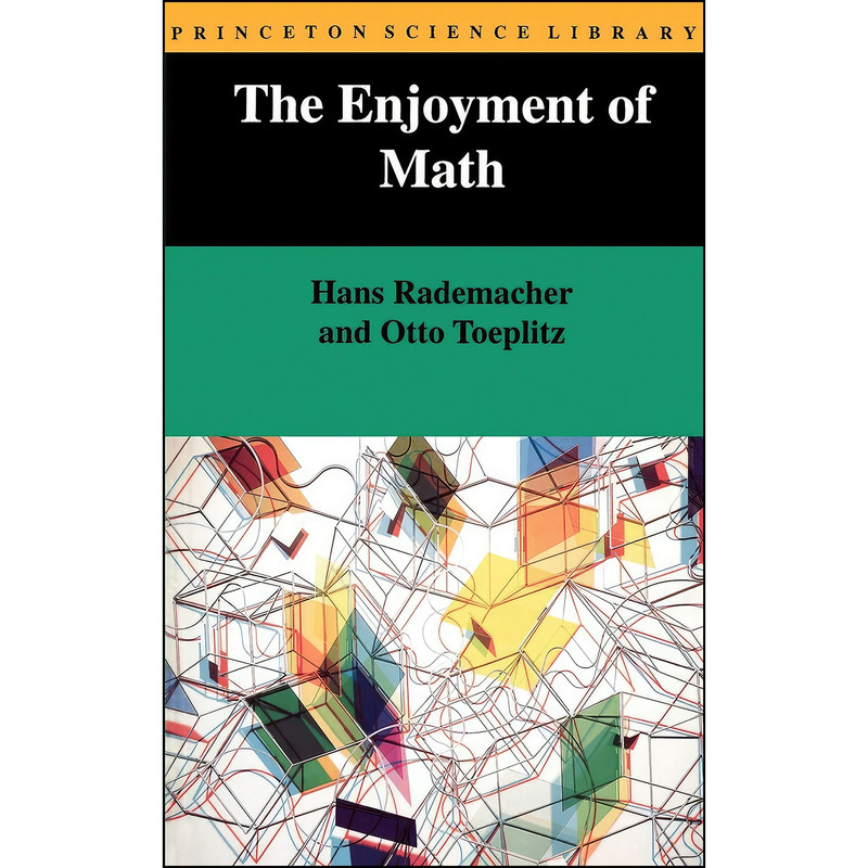 کتاب The Enjoyment of Math اثر Hans Rademacher and Otto Toeplitz انتشارات Princeton University Press کتاب The Enjoyment of Math اثر Hans Rademacher and Otto Toeplitz انتشارات Princeton University Press