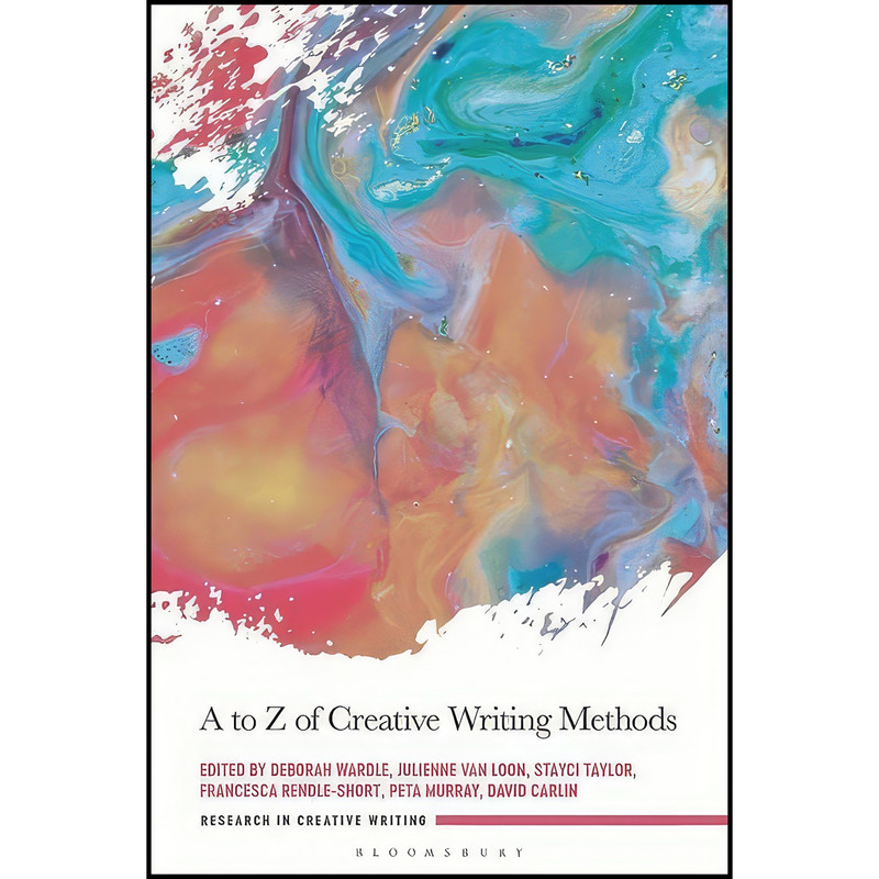 کتاب A to Z of Creative Writing Methods اثر جمعي از نويسندگان انتشارات Bloomsbury Academic کتاب A to Z of Creative Writing Methods اثر جمعي از نويسندگان انتشارات Bloomsbury Academic