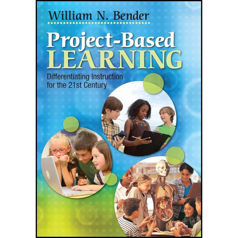 کتاب Project-Based Learning اثر William N. Bender انتشارات Corwin کتاب Project-Based Learning اثر William N. Bender انتشارات Corwin