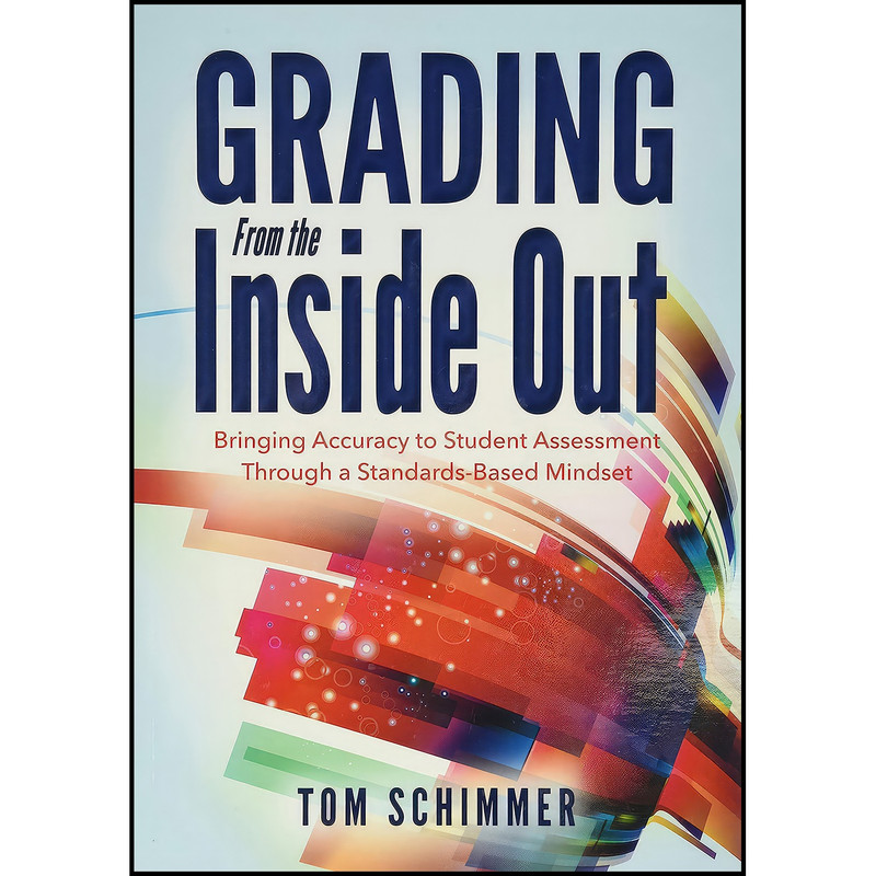 کتاب Grading From the Inside Out اثر Tom Schimmer انتشارات Solution Tree