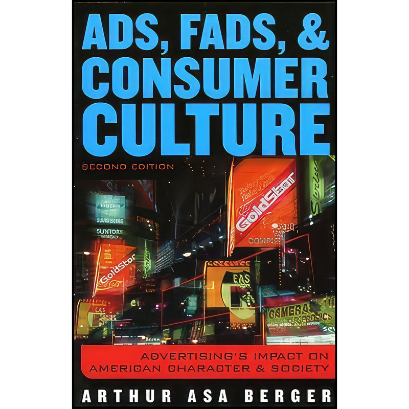 کتاب Ads Fads and Consumer Culture اثر Arthur Asa Berger انتشارات Rowman Littlefield Publishers کتاب Ads Fads and Consumer Culture اثر Arthur Asa Berger انتشارات Rowman Littlefield Publishers