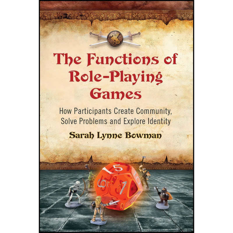 کتاب The Functions of Role-Playing Games اثر Sarah Lynne Bowman انتشارات McFarland Company