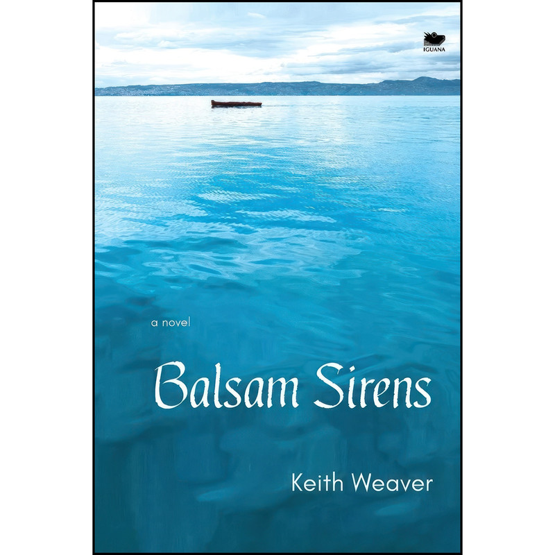 کتاب Balsam Sirens اثر Keith Weaver انتشارات Iguana Books کتاب Balsam Sirens اثر Keith Weaver انتشارات Iguana Books