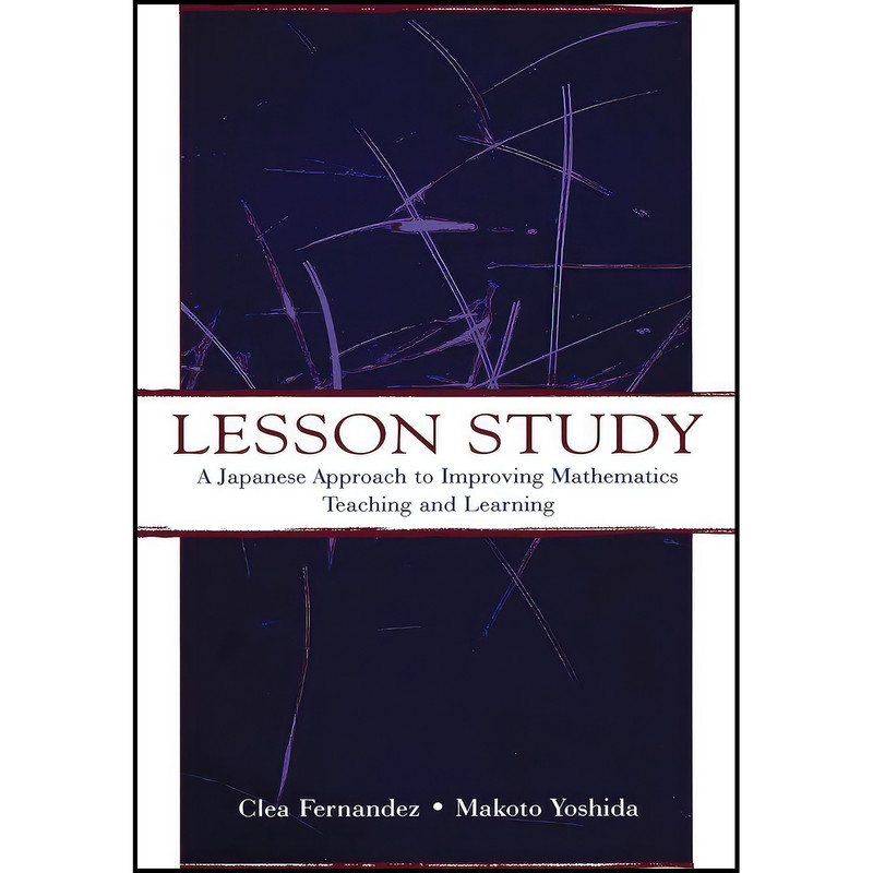 کتاب Lesson Study اثر Clea Fernandez and Makoto Yoshida انتشارات بله کتاب Lesson Study اثر Clea Fernandez and Makoto Yoshida انتشارات بله