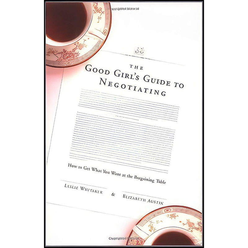 کتاب The Good Girls Guide to Negotiating اثر جمعي از نويسندگان انتشارات Little Brown Co کتاب The Good Girls Guide to Negotiating اثر جمعي از نويسندگان انتشارات Little Brown Co
