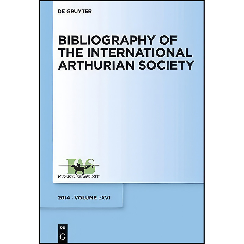 کتاب Bibliography of the International Arthurian Society. Volume LXVI اثر Raluca Radulescu انتشارات Walter de Gruyter کتاب Bibliography of the International Arthurian Society. Volume LXVI اثر Raluca Radulescu انتشارات Walter de Gruyter