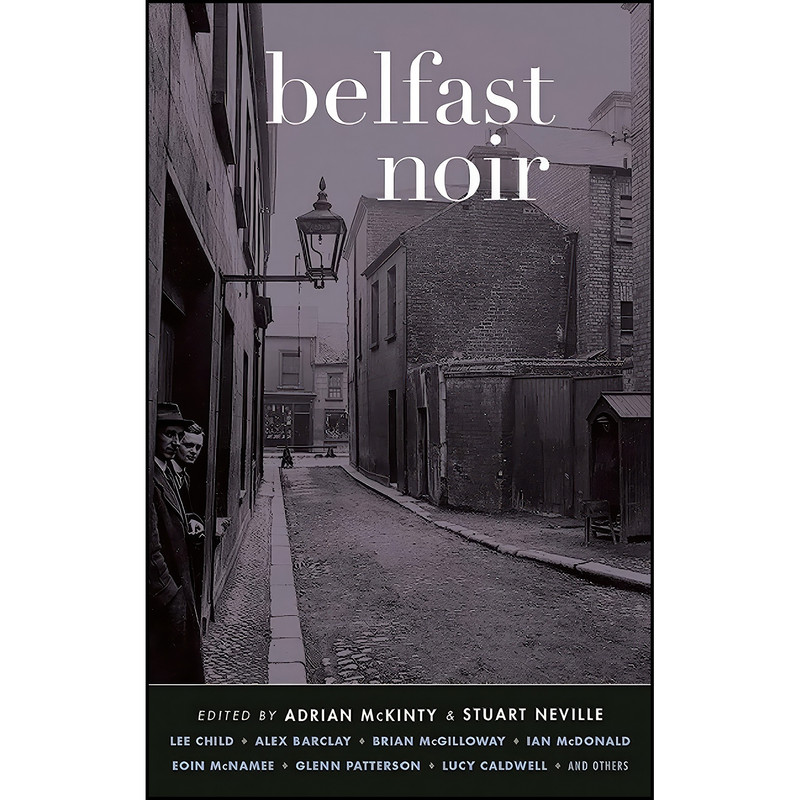 کتاب Belfast Noir اثر جمعي از نويسندگان انتشارات Akashic Books کتاب Belfast Noir اثر جمعي از نويسندگان انتشارات Akashic Books