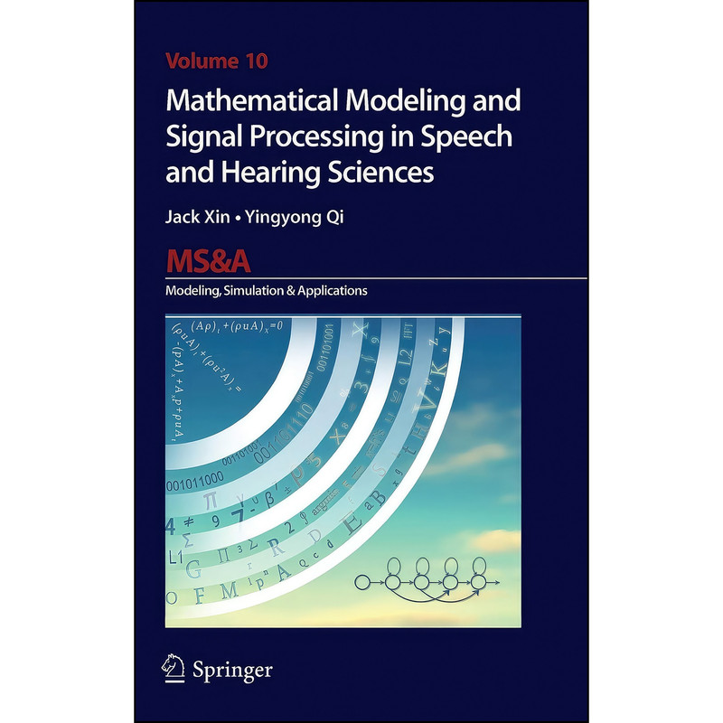 کتاب Mathematical Modeling and Signal Processing in Speech and Hearing Sciences اثر Jack Xin and Yingyong Qi انتشارات Springer کتاب Mathematical Modeling and Signal Processing in Speech and Hearing Sciences اثر Jack Xin and Yingyong Qi انتشارات Springer