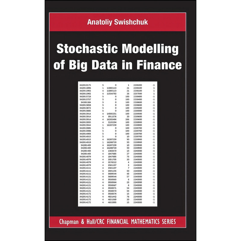 کتاب Stochastic Modelling of Big Data in Finance اثر Anatoliy Swishchuk انتشارات Chapman and Hall/CRC
