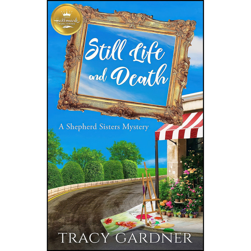 کتاب Still Life and Death اثر Tracy Gardner انتشارات Hallmark Publishing کتاب Still Life and Death اثر Tracy Gardner انتشارات Hallmark Publishing
