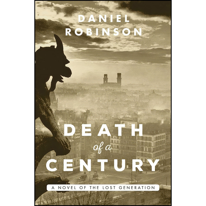 کتاب The Death of a Century اثر Daniel Robinson انتشارات Arcade کتاب The Death of a Century اثر Daniel Robinson انتشارات Arcade