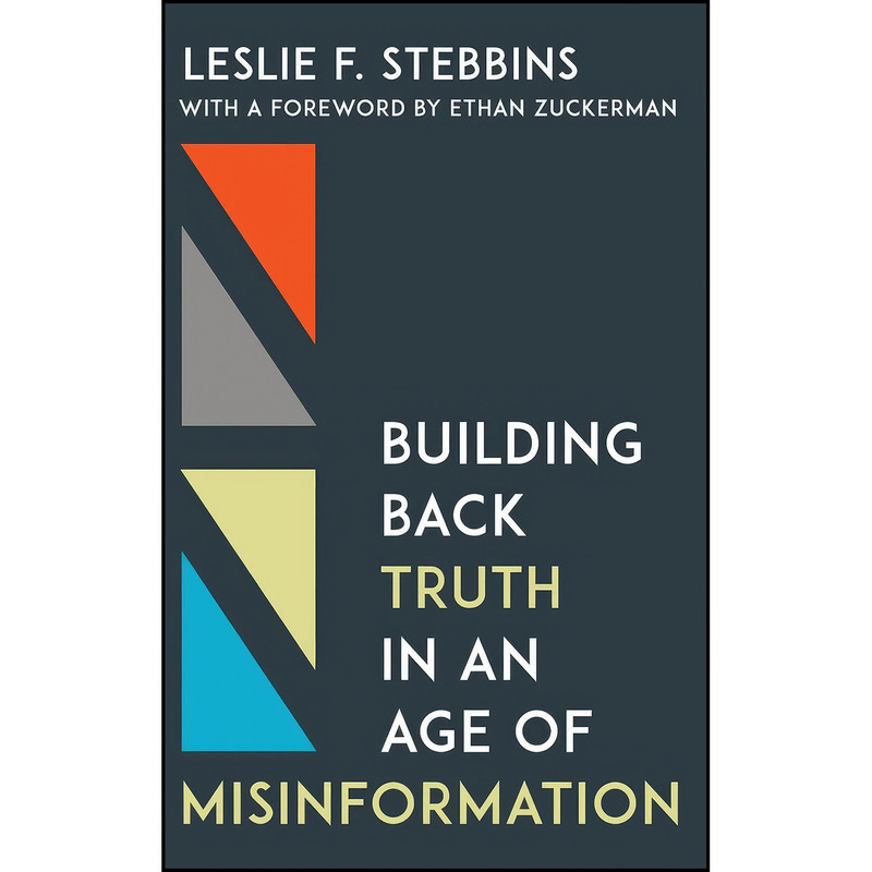 کتاب Building Back Truth in an Age of Misinformation اثر جمعي از نويسندگان انتشارات Rowman & Littlefield Publishers