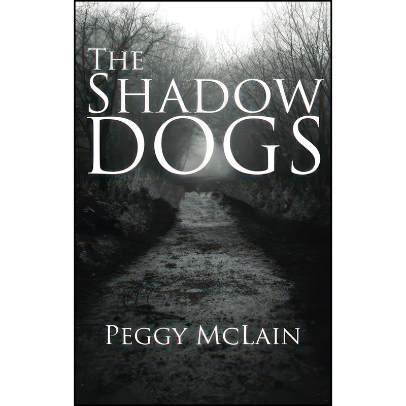 کتاب The Shadow Dogs اثر Peggy McLain انتشارات Tate Publishing