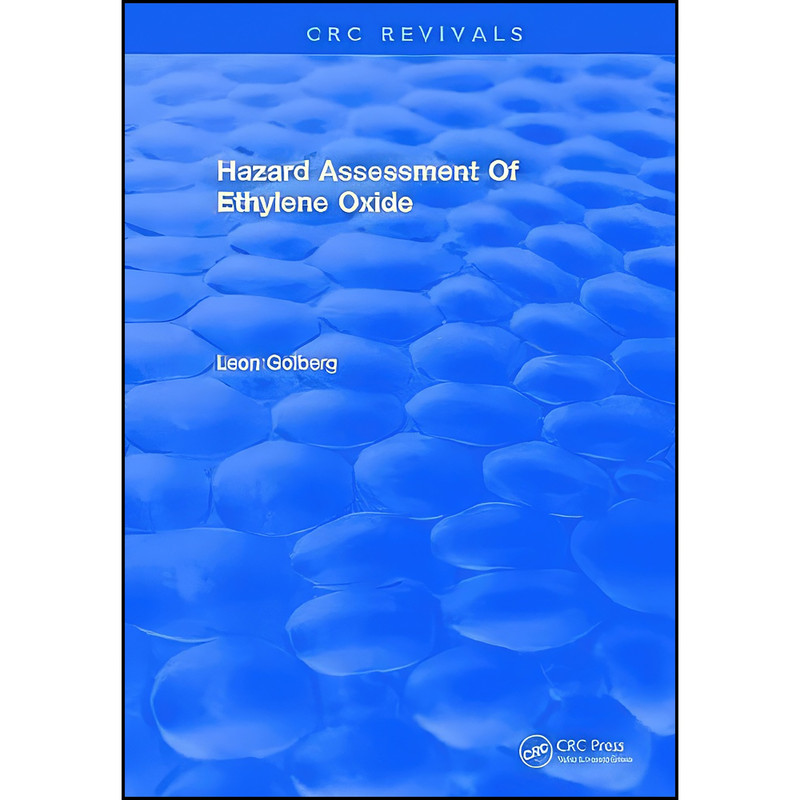 کتاب Hazard Assessment Of Ethylene Oxide اثر Leon Golberg انتشارات CRC Press
