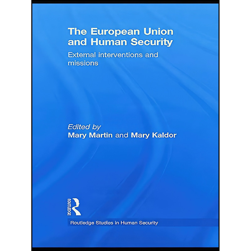 کتاب The European Union and Human Security اثر Mary Martin and Mary Kaldor انتشارات تازه ها کتاب The European Union and Human Security اثر Mary Martin and Mary Kaldor انتشارات تازه ها
