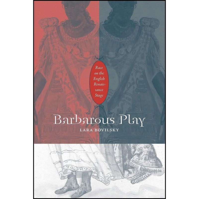 کتاب Barbarous Play اثر Lara Bovilsky انتشارات University of Minnesota Press