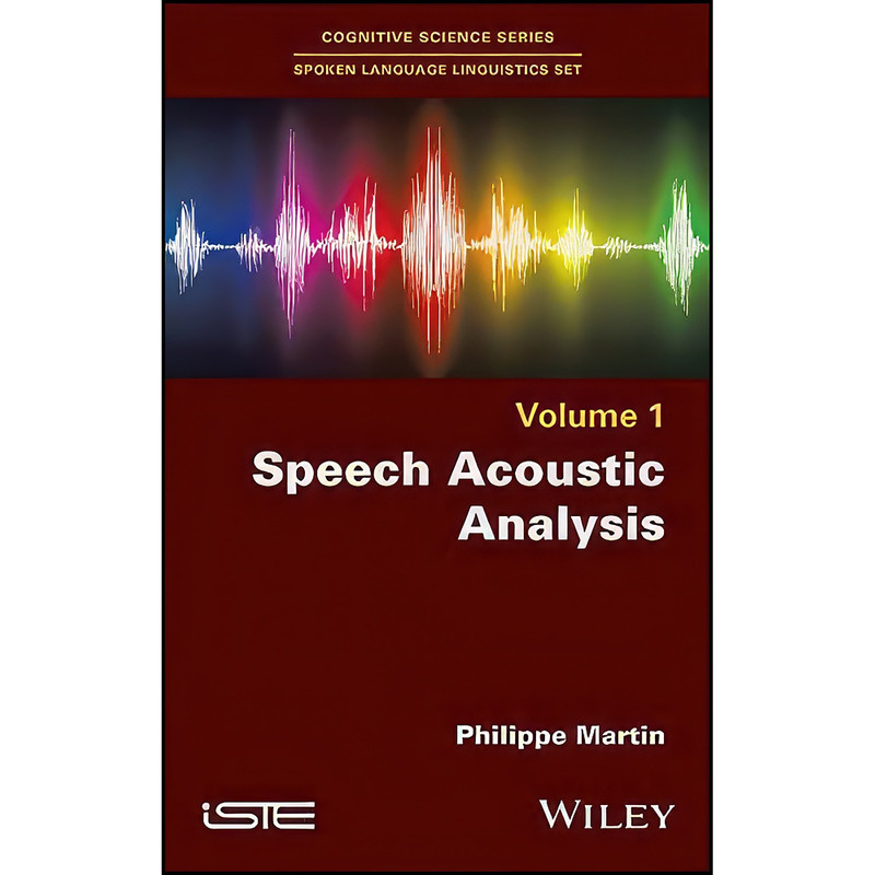 کتاب Speech Acoustic Analysis اثر Philippe Martin انتشارات Wiley-ISTE