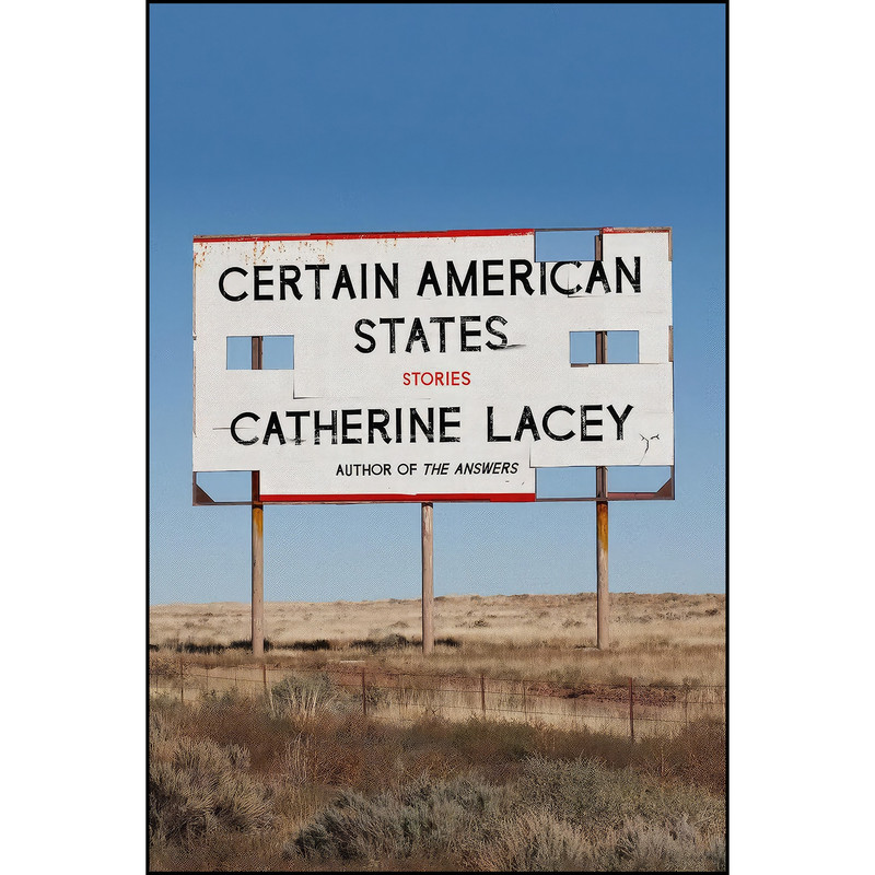 کتاب Certain American States اثر Catherine Lacey انتشارات Farrar, Straus and Giroux کتاب Certain American States اثر Catherine Lacey انتشارات Farrar, Straus and Giroux