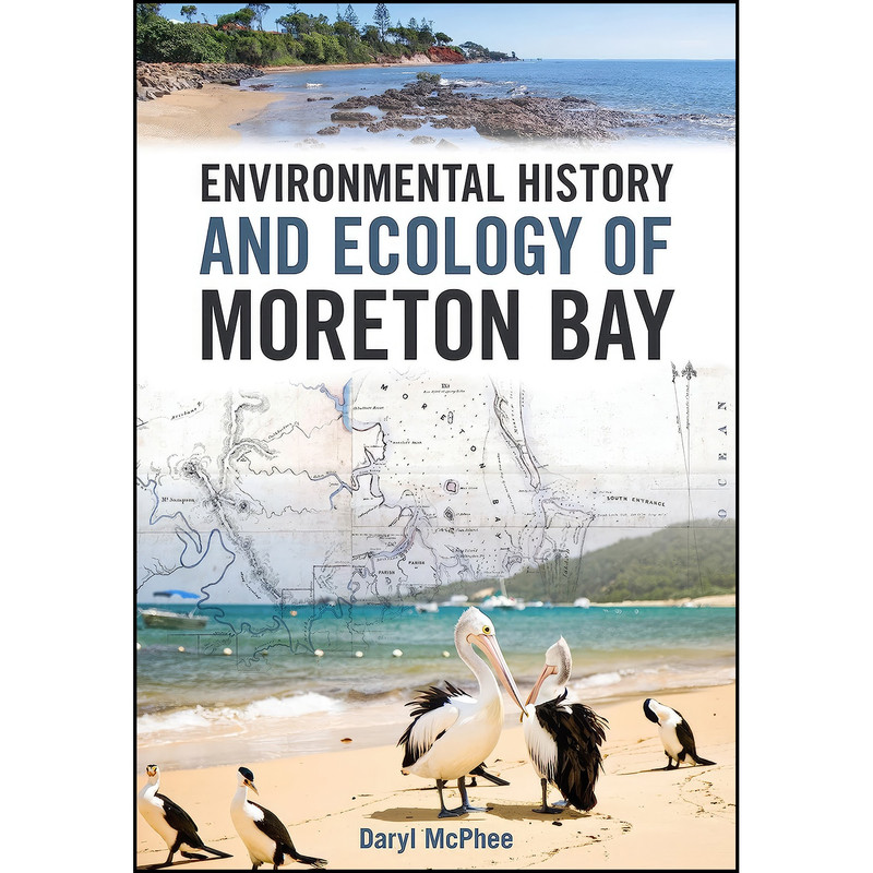 کتاب Environmental History and Ecology of Moreton Bay اثر Daryl McPhee انتشارات CSIRO Publishing کتاب Environmental History and Ecology of Moreton Bay اثر Daryl McPhee انتشارات CSIRO Publishing
