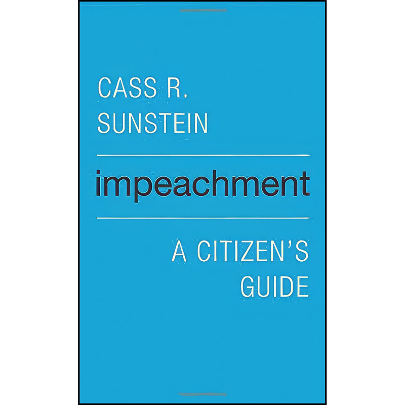 کتاب Impeachment اثر Cass R. Sunstein انتشارات Harvard University Press کتاب Impeachment اثر Cass R. Sunstein انتشارات Harvard University Press