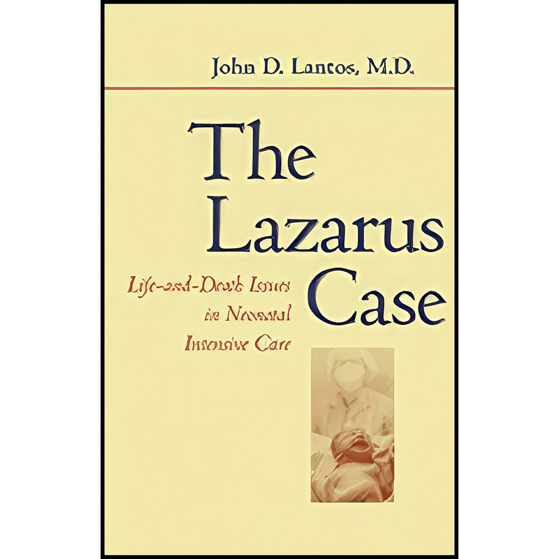 کتاب The Lazarus Case اثر John D. Lantos انتشارات Johns Hopkins University Press کتاب The Lazarus Case اثر John D. Lantos انتشارات Johns Hopkins University Press