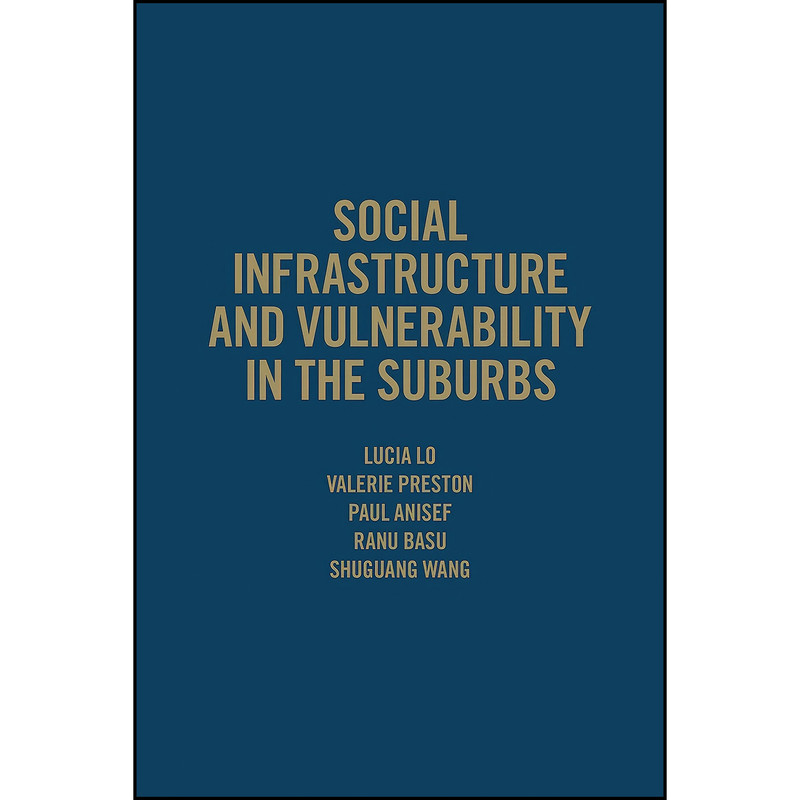 کتاب Social Infrastructure and Vulnerability in the Suburbs اثر جمعي از نويسندگان انتشارات University of Toronto Press