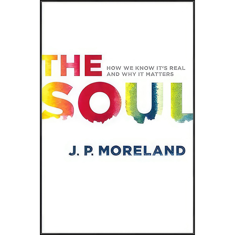 کتاب The Soul اثر J. P. Moreland انتشارات Moody Publishers کتاب The Soul اثر J. P. Moreland انتشارات Moody Publishers