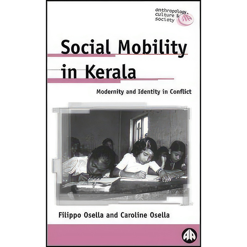 کتاب Social Mobility in Kerala اثر Filippo Osella and Caroline Osella انتشارات Pluto Press کتاب Social Mobility in Kerala اثر Filippo Osella and Caroline Osella انتشارات Pluto Press