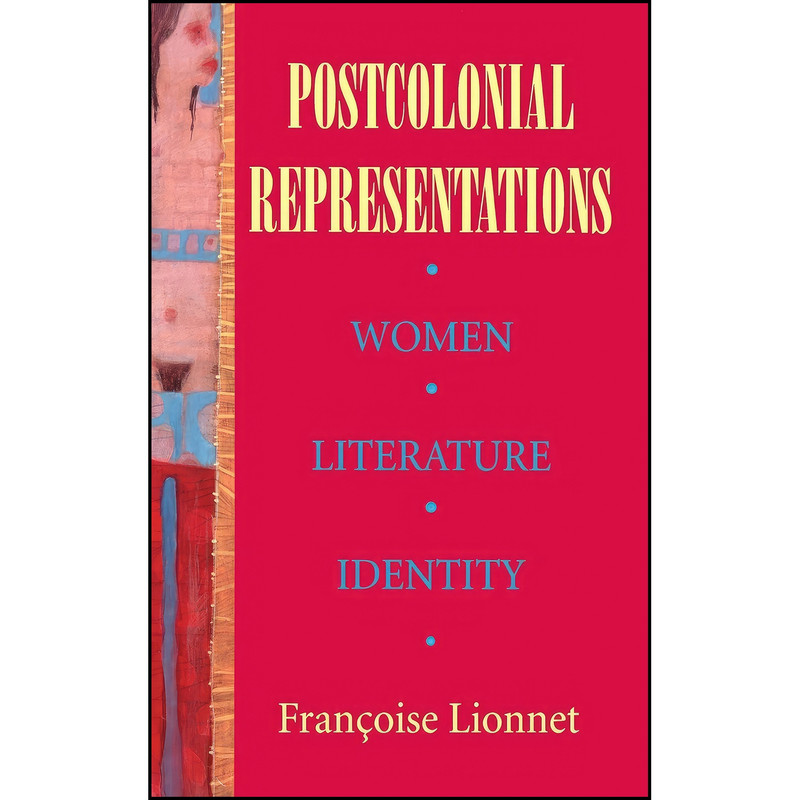 کتاب Postcolonial Representations اثر Francoise Lionnet انتشارات Cornell University Press کتاب Postcolonial Representations اثر Francoise Lionnet انتشارات Cornell University Press