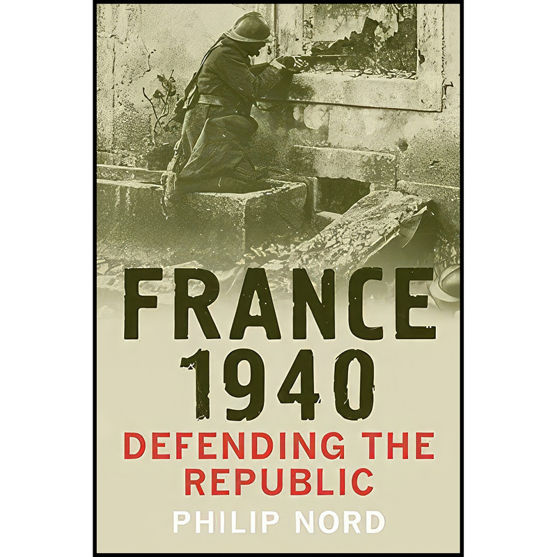 کتاب France 1940 اثر Philip G. Nord انتشارات Yale University Press