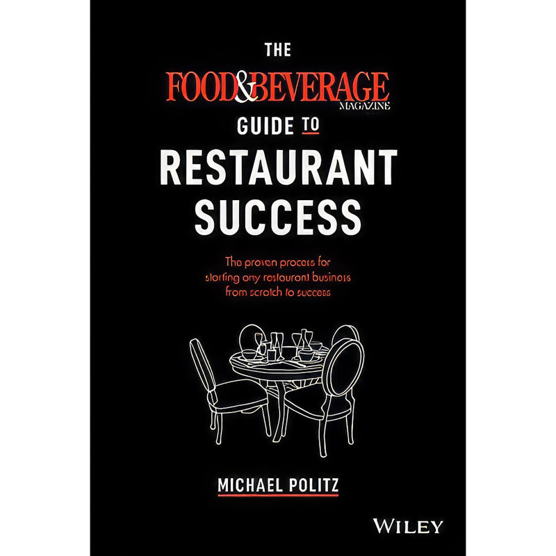 کتاب Food and Beverage Magazine's Guide to Restaurant Success اثر Michael Politz انتشارات Wiley کتاب Food and Beverage Magazine's Guide to Restaurant Success اثر Michael Politz انتشارات Wiley