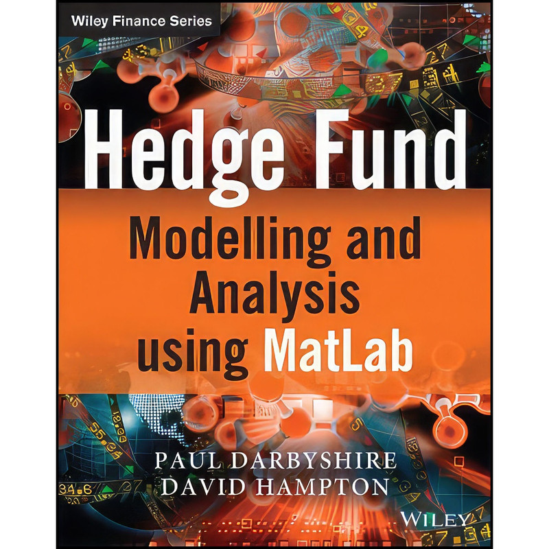 کتاب Hedge Fund Modelling and Analysis using MATLAB اثر Paul Darbyshire and David Hampton انتشارات Wiley کتاب Hedge Fund Modelling and Analysis using MATLAB اثر Paul Darbyshire and David Hampton انتشارات Wiley