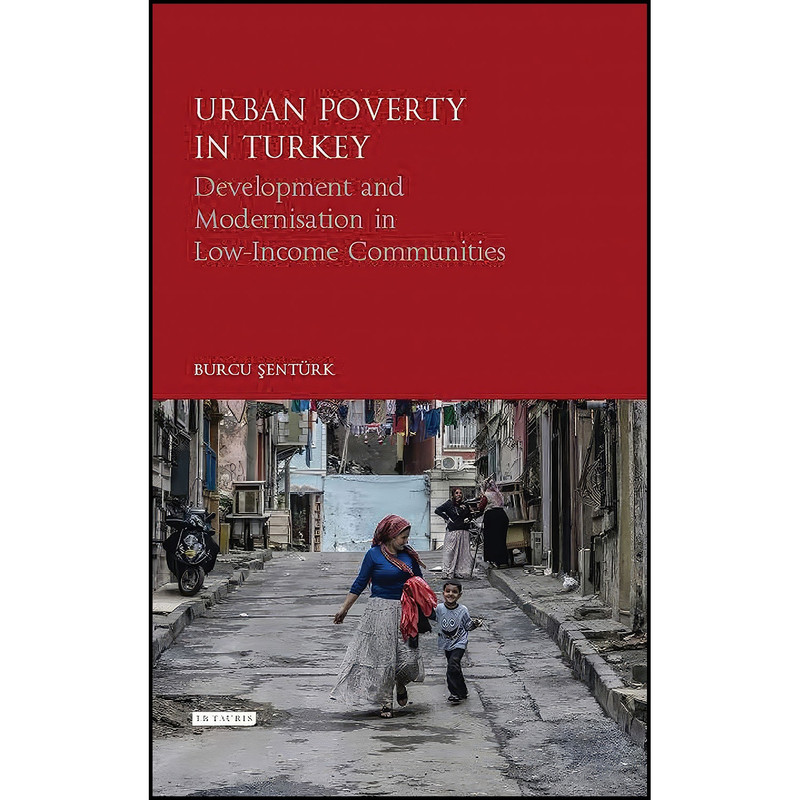 کتاب Urban Poverty in Turkey اثر Burcu Sent uuml rk انتشارات I.B. Tauris