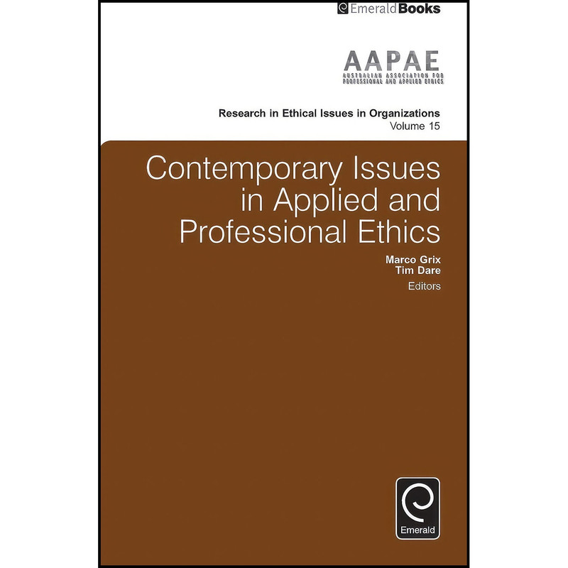 کتاب Contemporary Issues in Applied and Professional Ethics اثر Marco Grix and Tim Dare انتشارات Emerald Publishing Limited کتاب Contemporary Issues in Applied and Professional Ethics اثر Marco Grix and Tim Dare انتشارات Emerald Publishing Limited