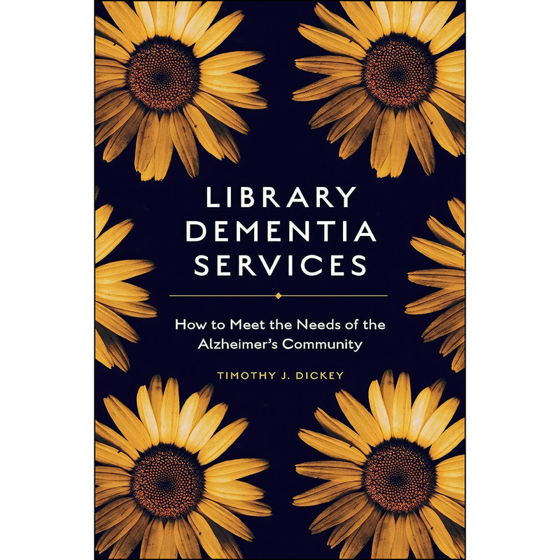 کتاب Library Dementia Services اثر Timothy J. Dickey انتشارات Emerald Publishing Limited
