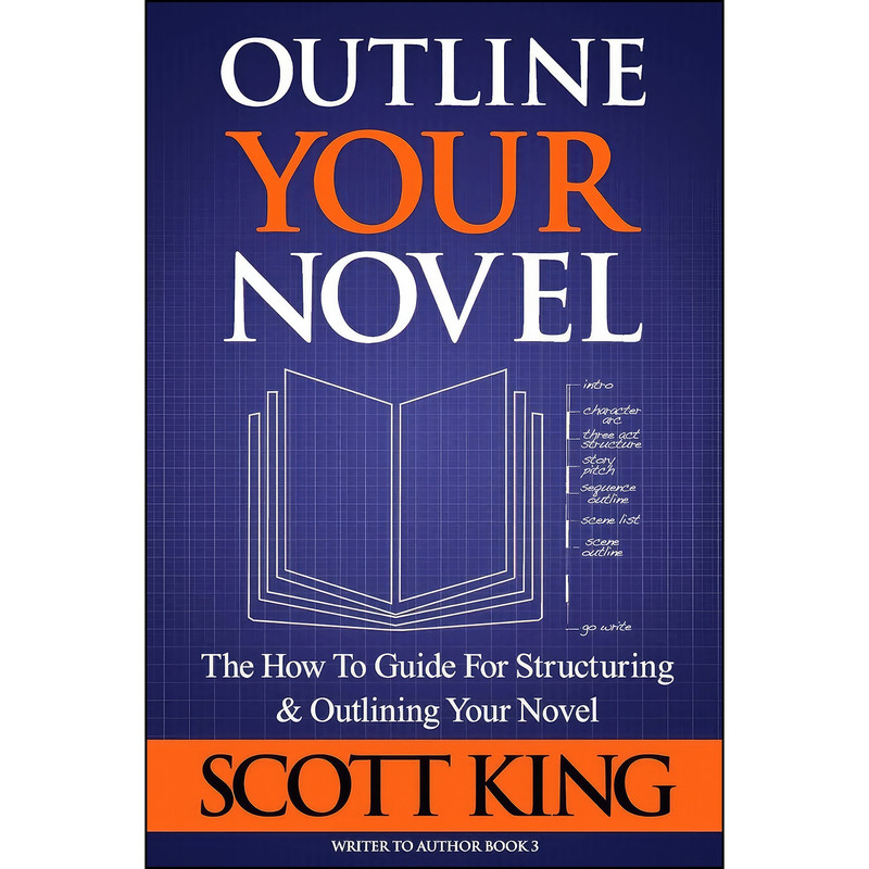 کتاب Outline Your Novel اثر Scott King انتشارات بله کتاب Outline Your Novel اثر Scott King انتشارات بله