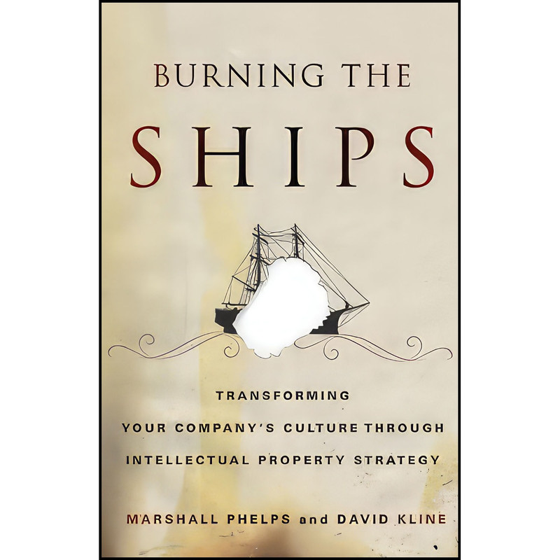 کتاب Burning the Ships اثر Marshall Phelps and David Kline انتشارات Wiley
