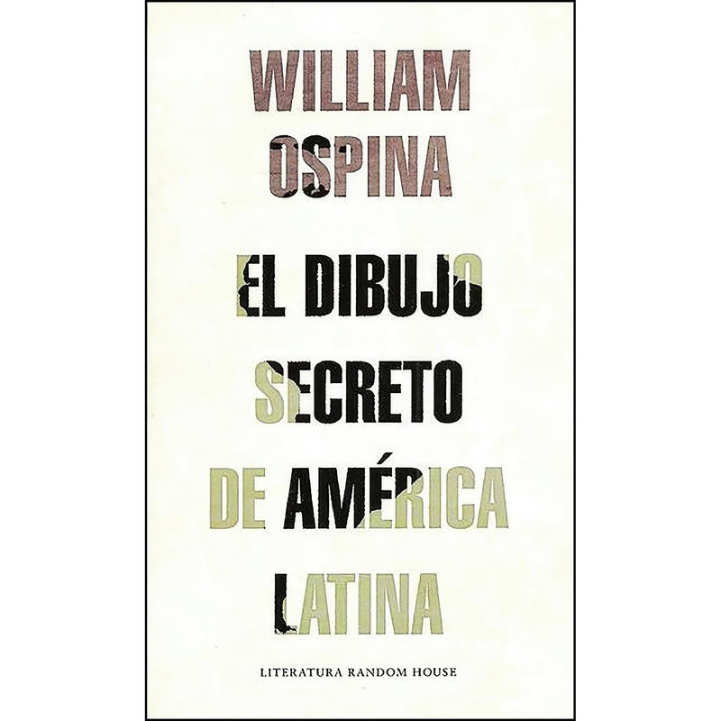 کتاب El dibujo secreto de America Latina / The secret drawing of Latin America اثر William Ospina انتشارات Literatura Random House کتاب El dibujo secreto de America Latina / The secret drawing of Latin America اثر William Ospina انتشارات Literatura Random House
