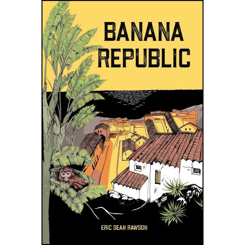 کتاب Banana Republic اثر Eric Rawson انتشارات Regal House Publishing کتاب Banana Republic اثر Eric Rawson انتشارات Regal House Publishing