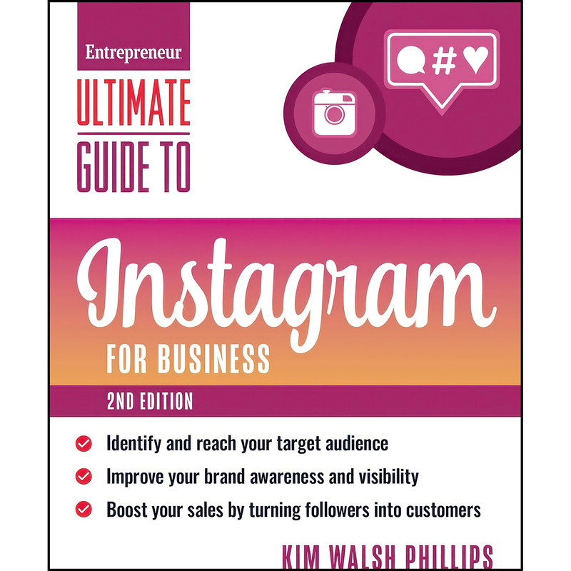 کتاب Ultimate Guide to Instagram for Business اثر Kim Walsh Phillips انتشارات Entrepreneur Press کتاب Ultimate Guide to Instagram for Business اثر Kim Walsh Phillips انتشارات Entrepreneur Press