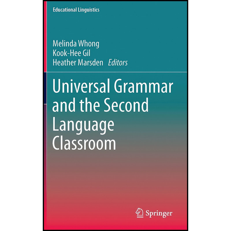 کتاب Universal Grammar and the Second Language Classroom اثر جمعي از نويسندگان انتشارات Springer کتاب Universal Grammar and the Second Language Classroom اثر جمعي از نويسندگان انتشارات Springer