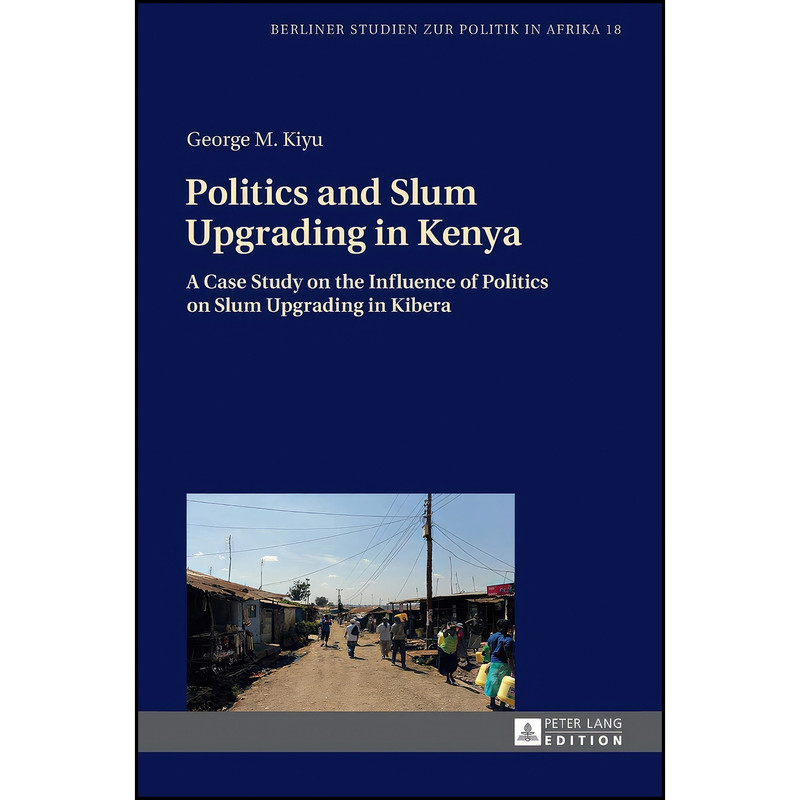 کتاب Politics and Slum Upgrading in Kenya اثر George M. Kiyu انتشارات تازه ها