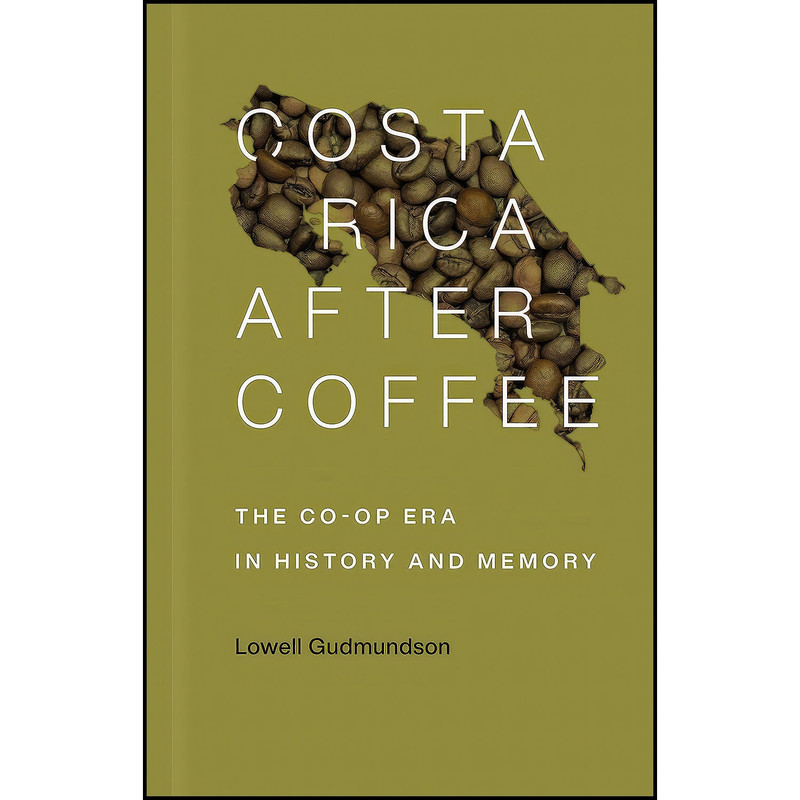 کتاب Costa Rica After Coffee اثر Lowell Gudmundson انتشارات LSU Press کتاب Costa Rica After Coffee اثر Lowell Gudmundson انتشارات LSU Press