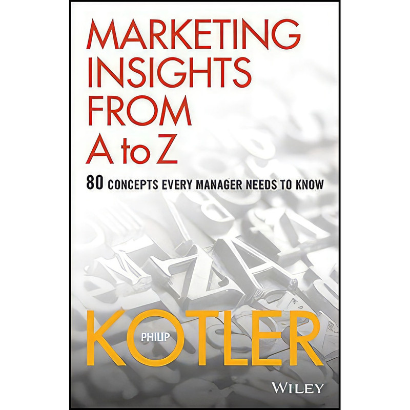 کتاب Marketing Insights From A to Z اثر Philip Kotler انتشارات Wiley کتاب Marketing Insights From A to Z اثر Philip Kotler انتشارات Wiley