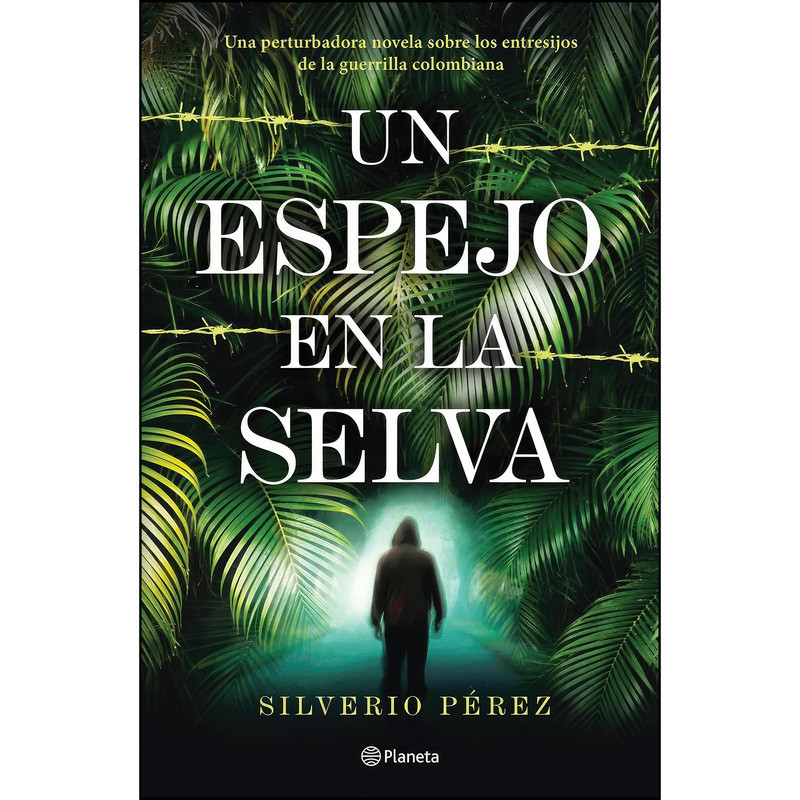 کتاب Un espejo en la selva اثر Silverio Pérez انتشارات Planeta Publishing کتاب Un espejo en la selva اثر Silverio Pérez انتشارات Planeta Publishing